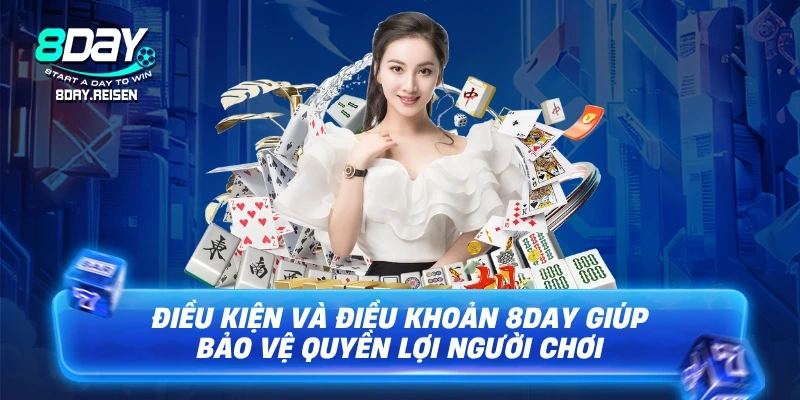 Điều Kiện Và Điều Khoản 1 Điều kiện và điều khoản 8Day giúp bảo vệ quyền lợi người chơi